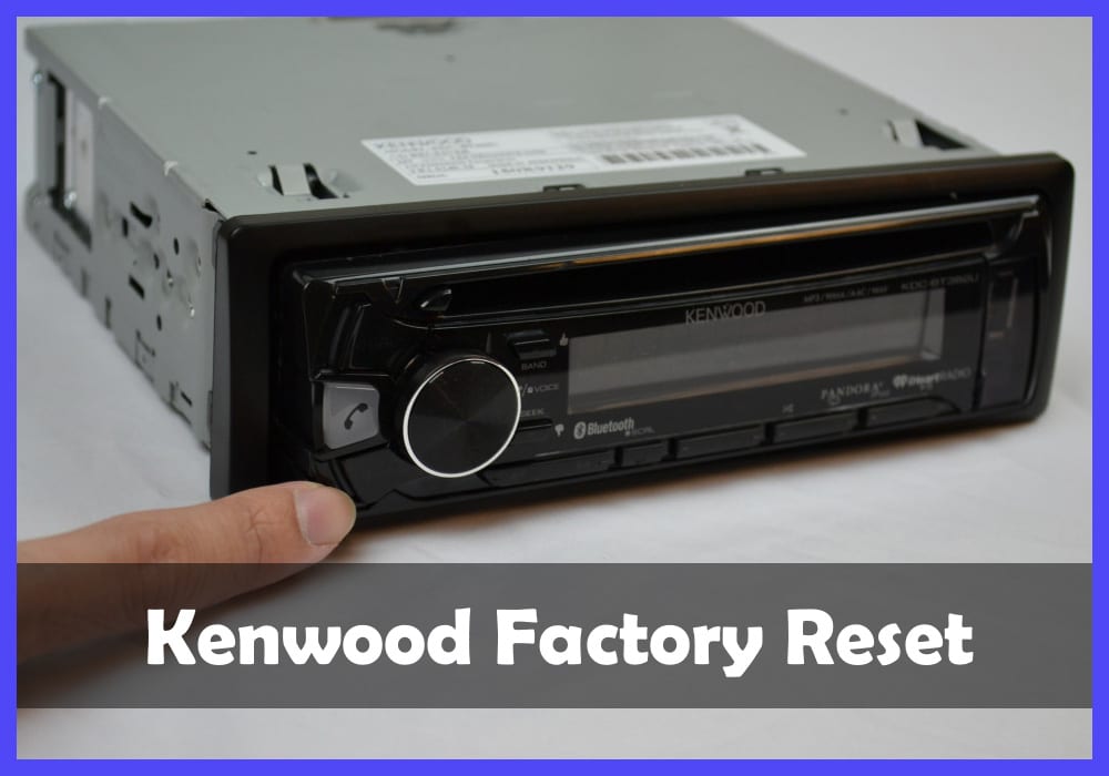 Kenwood Factory Reset.